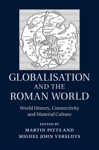Globalisation and the Roman World : World History, Connectivity and Material Culture, PDF eBook