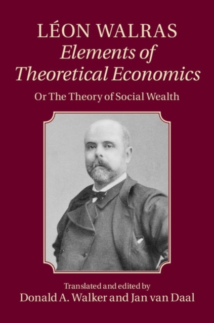 Leon Walras: Elements of Theoretical Economics : Or, The Theory of Social Wealth, PDF eBook