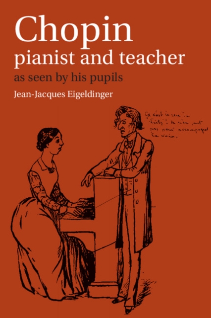 Chopin: Pianist and Teacher : As Seen by his Pupils, PDF eBook