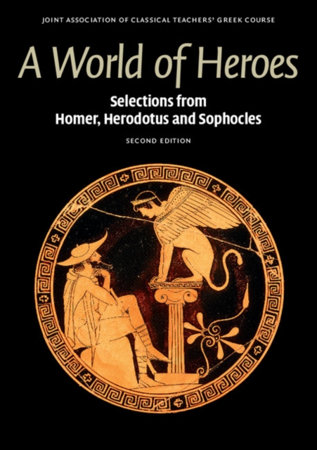 A World of Heroes : Selections from Homer, Herodotus and Sophocles, PDF eBook