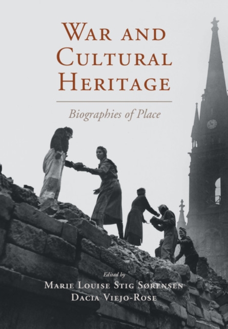 War and Cultural Heritage : Biographies of Place, EPUB eBook