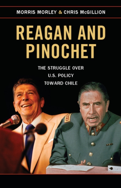 Reagan and Pinochet : The Struggle over US Policy toward Chile, EPUB eBook