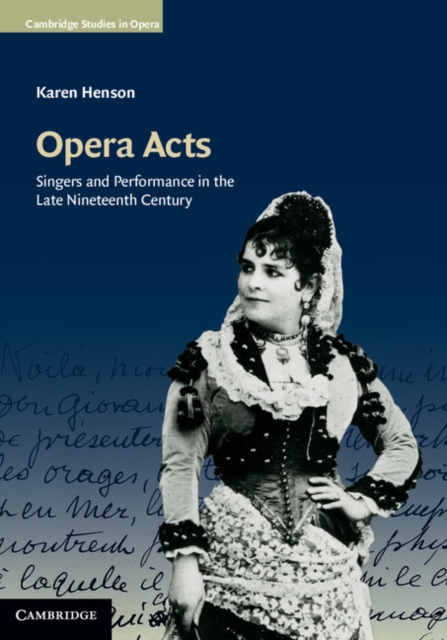 Opera Acts : Singers and Performance in the Late Nineteenth Century, PDF eBook