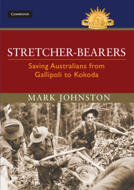 Stretcher-bearers : Saving Australians from Gallipoli to Kokoda, PDF eBook