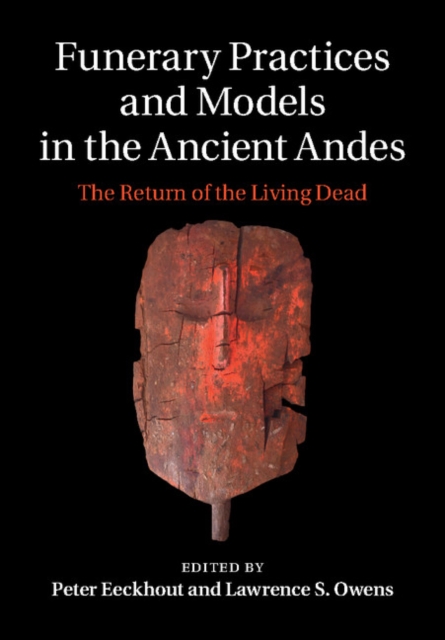 Funerary Practices and Models in the Ancient Andes : The Return of the Living Dead, EPUB eBook