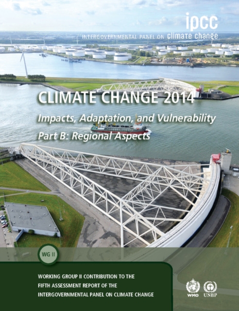 Climate Change 2014 - Impacts, Adaptation and Vulnerability: Part B: Regional Aspects: Volume 2, Regional Aspects : Working Group II Contribution to the IPCC Fifth Assessment Report, PDF eBook