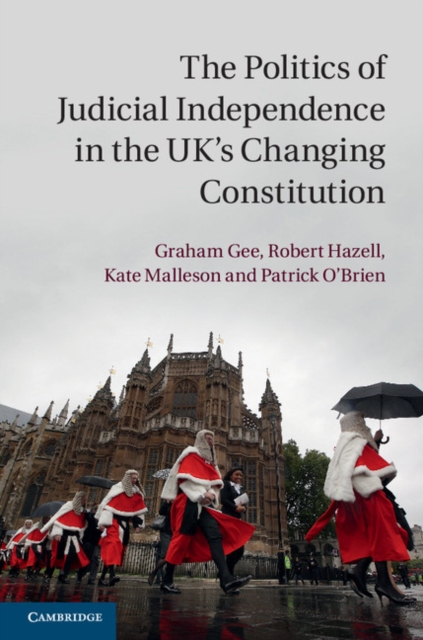 The Politics of Judicial Independence in the UK's Changing Constitution, PDF eBook