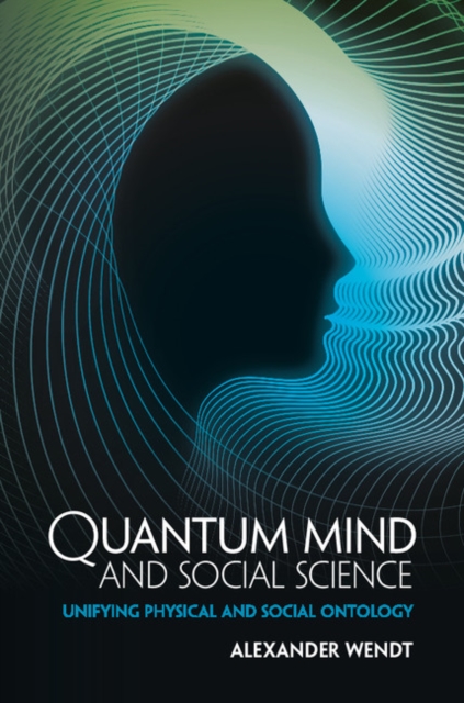Quantum Mind and Social Science : Unifying Physical and Social Ontology, EPUB eBook