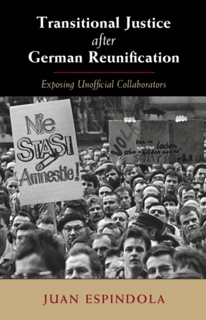Transitional Justice after German Reunification : Exposing Unofficial Collaborators, EPUB eBook