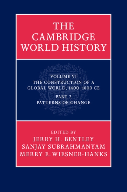 Cambridge World History: Volume 6, The Construction of a Global World, 1400-1800 CE, Part 2, Patterns of Change, PDF eBook