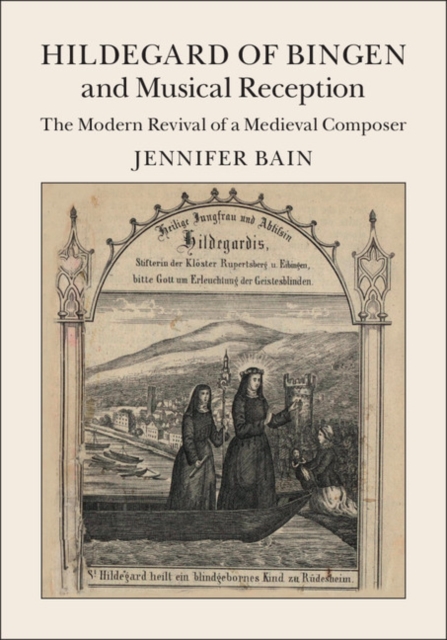 Hildegard of Bingen and Musical Reception : The Modern Revival of a Medieval Composer, PDF eBook