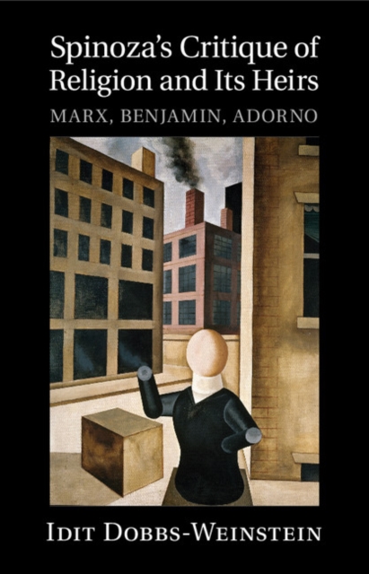 Spinoza's Critique of Religion and its Heirs : Marx, Benjamin, Adorno, PDF eBook