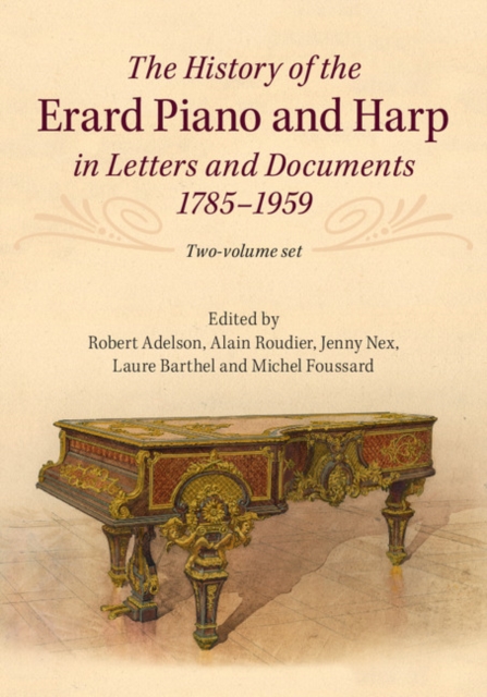 History of the Erard Piano and Harp in Letters and Documents, 1785-1959, PDF eBook
