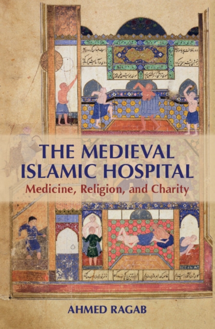 Medieval Islamic Hospital : Medicine, Religion, and Charity, EPUB eBook