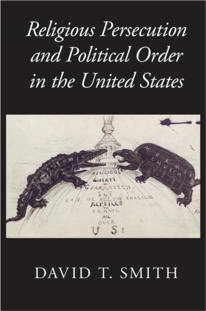 Religious Persecution and Political Order in the United States, PDF eBook