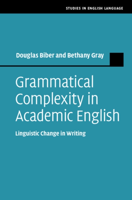 Grammatical Complexity in Academic English : Linguistic Change in Writing, PDF eBook
