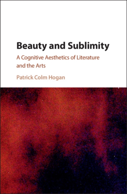 Beauty and Sublimity : A Cognitive Aesthetics of Literature and the Arts, PDF eBook
