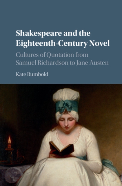 Shakespeare and the Eighteenth-Century Novel : Cultures of Quotation from Samuel Richardson to Jane Austen, EPUB eBook