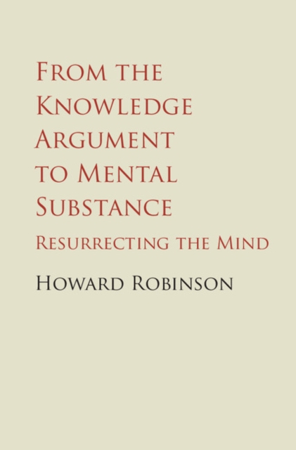 From the Knowledge Argument to Mental Substance : Resurrecting the Mind, EPUB eBook