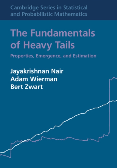 The Fundamentals of Heavy Tails : Properties, Emergence, and Estimation, Hardback Book