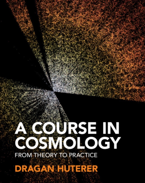 A Course in Cosmology : From Theory to Practice, Hardback Book