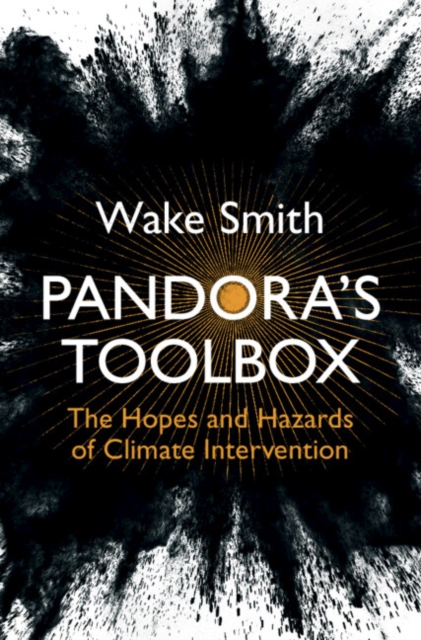 Pandora's Toolbox : The Hopes and Hazards of Climate Intervention, Hardback Book