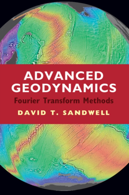 Advanced Geodynamics : The Fourier Transform Method, Hardback Book