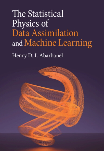 The Statistical Physics of Data Assimilation and Machine Learning, Hardback Book