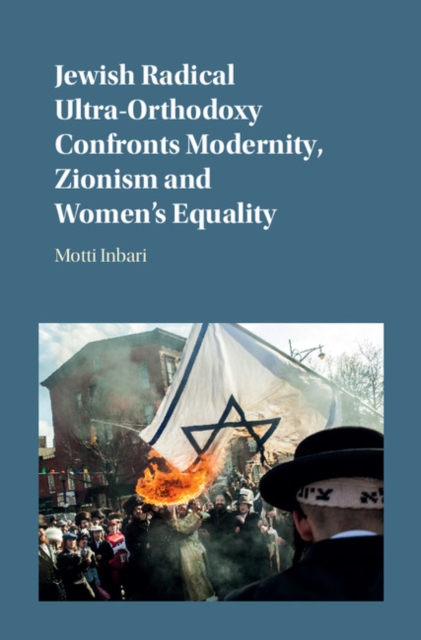 Jewish Radical Ultra-Orthodoxy Confronts Modernity, Zionism and Women's Equality, PDF eBook