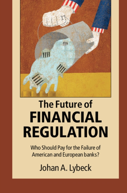 Future of Financial Regulation : Who Should Pay for the Failure of American and European Banks?, EPUB eBook