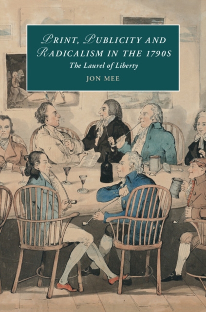 Print, Publicity, and Popular Radicalism in the 1790s : The Laurel of Liberty, EPUB eBook