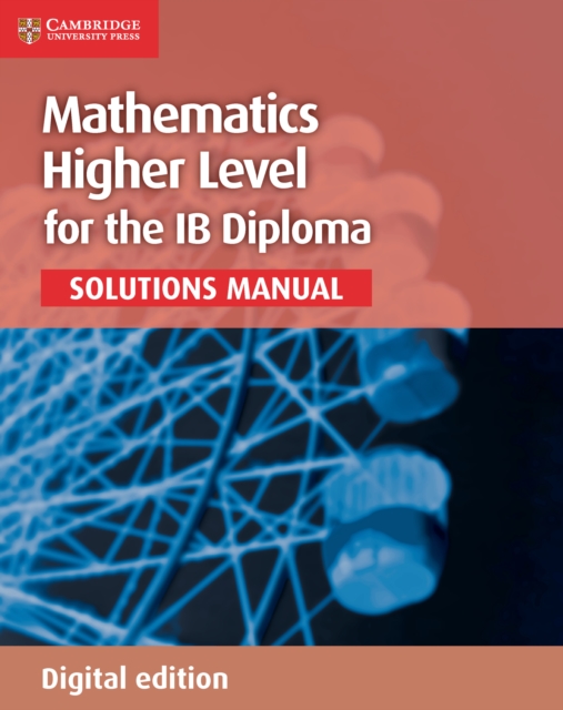 Mathematics for the IB Diploma Higher Level Solutions Manual Digital edition, EPUB eBook
