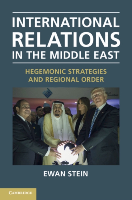 International Relations in the Middle East : Hegemonic Strategies and Regional Order, Paperback / softback Book
