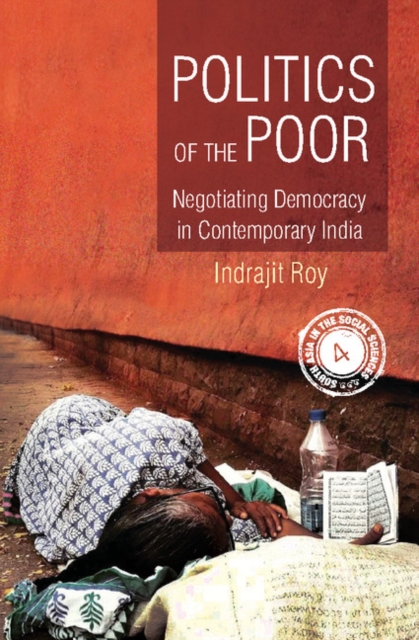 Politics of the Poor : Negotiating Democracy in Contemporary India, PDF eBook