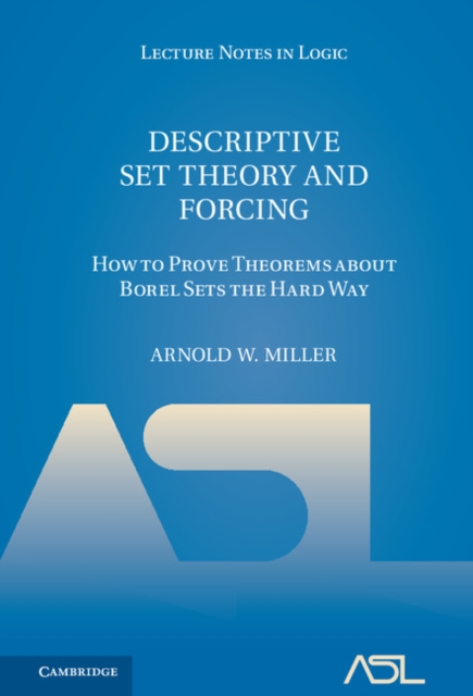 Descriptive Set Theory and Forcing : How to Prove Theorems about Borel Sets the Hard Way, PDF eBook