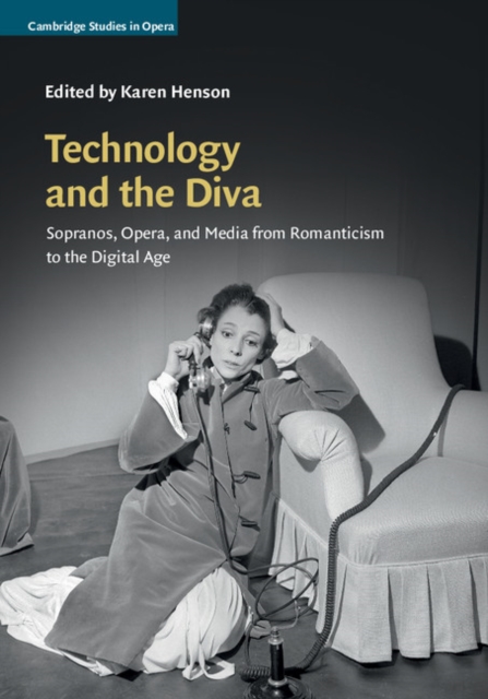 Technology and the Diva : Sopranos, Opera, and Media from Romanticism to the Digital Age, EPUB eBook