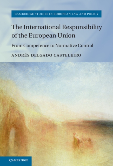 International Responsibility of the European Union : From Competence to Normative Control, EPUB eBook