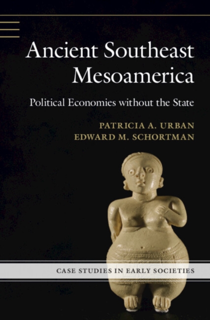 Ancient Southeast Mesoamerica : Political Economies without the State, PDF eBook