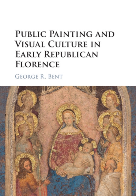 Public Painting and Visual Culture in Early Republican Florence, PDF eBook