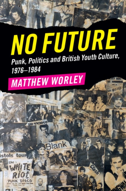 No Future : Punk, Politics and British Youth Culture, 1976-1984, EPUB eBook