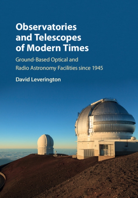 Observatories and Telescopes of Modern Times : Ground-Based Optical and Radio Astronomy Facilities since 1945, PDF eBook