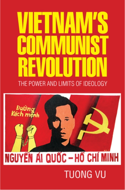 Vietnam's Communist Revolution : The Power and Limits of Ideology, PDF eBook