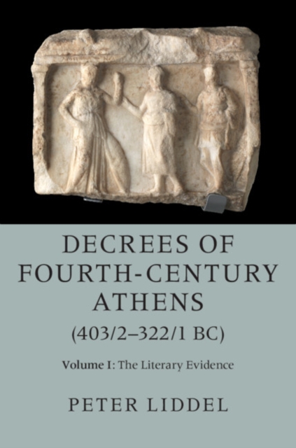 Decrees of Fourth-Century Athens (403/2-322/1 BC): Volume 1, The Literary Evidence, PDF eBook