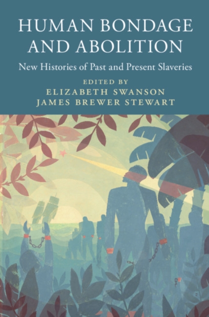 Human Bondage and Abolition : New Histories of Past and Present Slaveries, PDF eBook