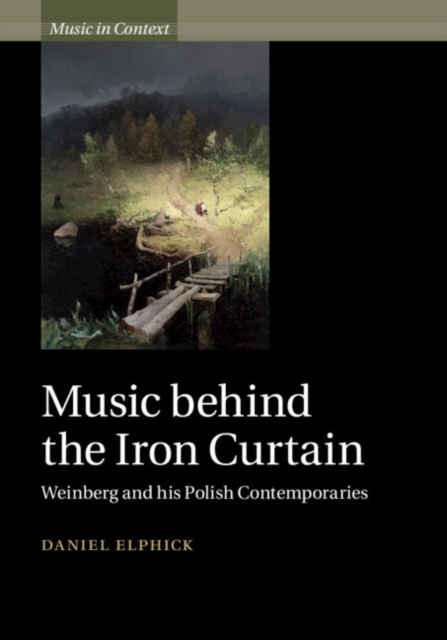 Music behind the Iron Curtain : Weinberg and his Polish Contemporaries, PDF eBook