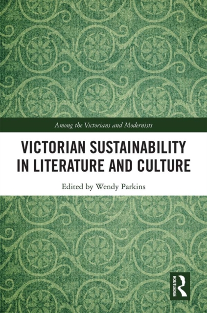 Victorian Sustainability in Literature and Culture, PDF eBook