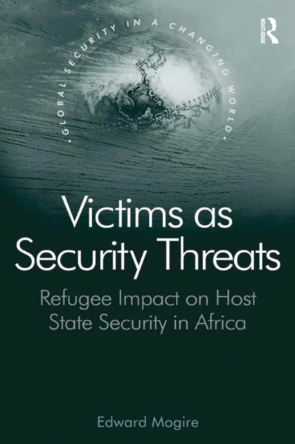 Victims as Security Threats : Refugee Impact on Host State Security in Africa, EPUB eBook