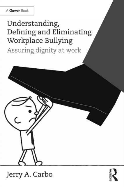 Understanding, Defining and Eliminating Workplace Bullying : Assuring dignity at work, EPUB eBook
