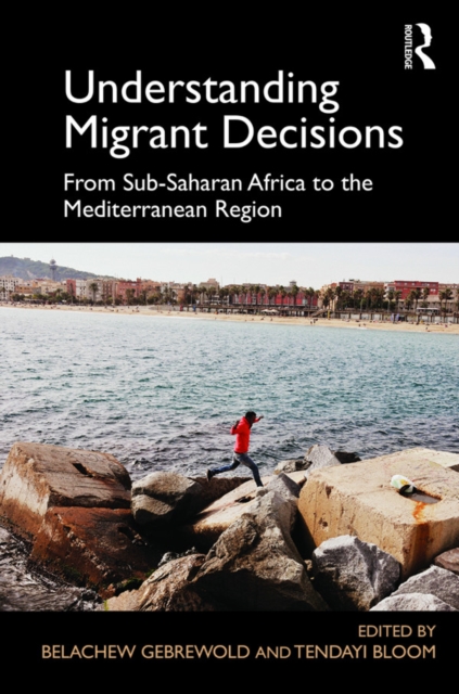 Understanding Migrant Decisions : From Sub-Saharan Africa to the Mediterranean Region, EPUB eBook