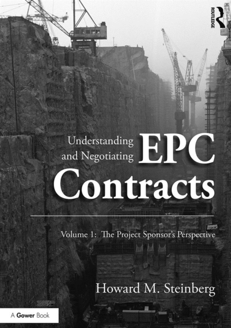 Understanding and Negotiating EPC Contracts, Volume 1 : The Project Sponsor's Perspective, EPUB eBook